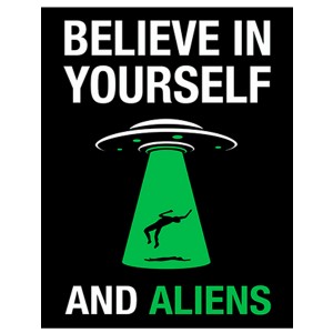Placa de Sinalização - Believe In Yourself And Aliens - 23X18cm